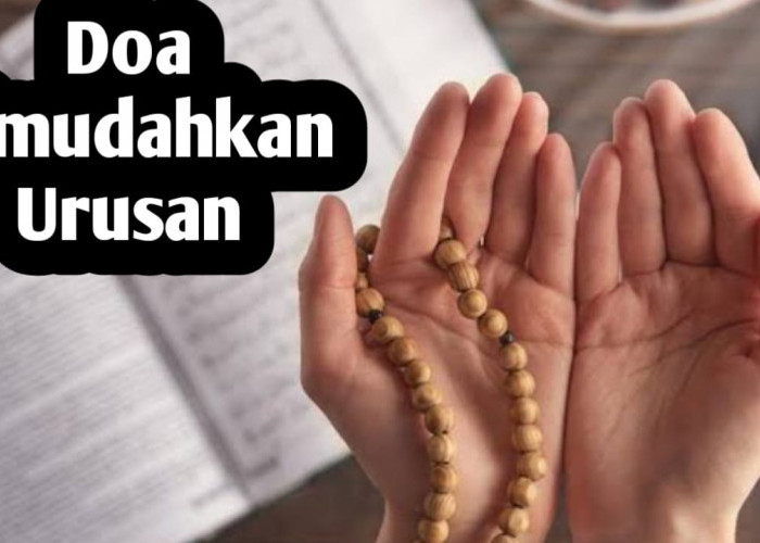 Agar Semua Kegiatan Berjalan Lancar, Amalkan Doa Dimudahkan Urusan Berikut Ini