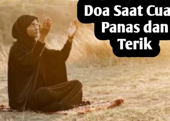 Saat Cuaca Panas dan Terik, Amalkan Doa-doa Berikut Ini