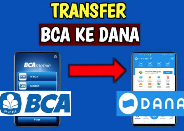 Dijamin Gampang Cara Transfer DANA ke BCA atau Sebaliknya, Simak Berikut Ini