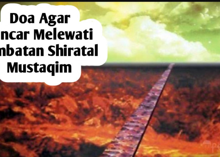 Agar Lancar Melewati Jembatan Shiratal Mustaqim, Istiqomahkan Membaca Doa Ini Setelah Sholat Wajib