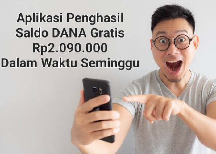 Cuan Rp2.090.000 Saldo DANA Gratis Dalam Waktu Seminggu Dengan Mudah, Cobain Aplikasi Ini!