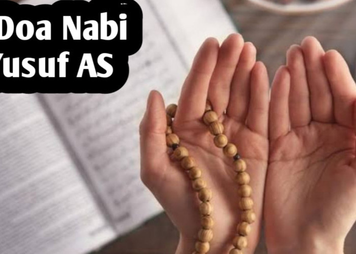 Agar Wajah Bercahaya dan Dilindungi Allah SWT, Amalkan 5 Doa Nabi Yusuf AS Berikut