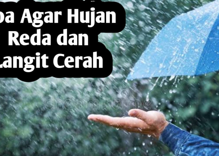 Ingin Hujan Reda dan Langit Cerah, Amalkan Doa yang Diajarkan Rasulullah SAW Berikut