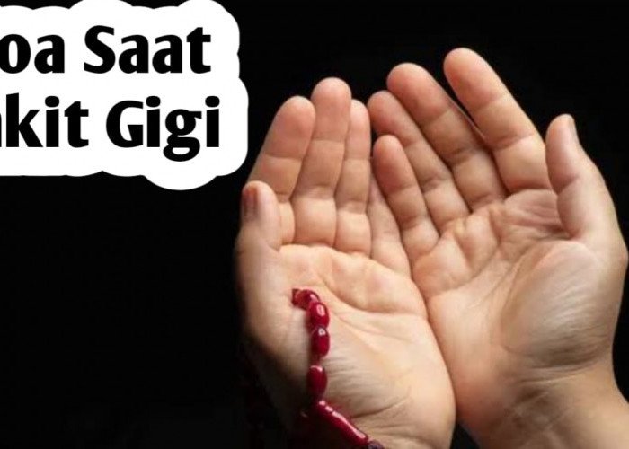 6 Doa Saat Sakit Gigi, Amalkan Agar Cepat Sembuh