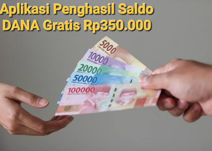 Saldo DANA Gratis Rp350.000 Berhak Menjadi Milik Kamu, Begini Cara Kerjanya!