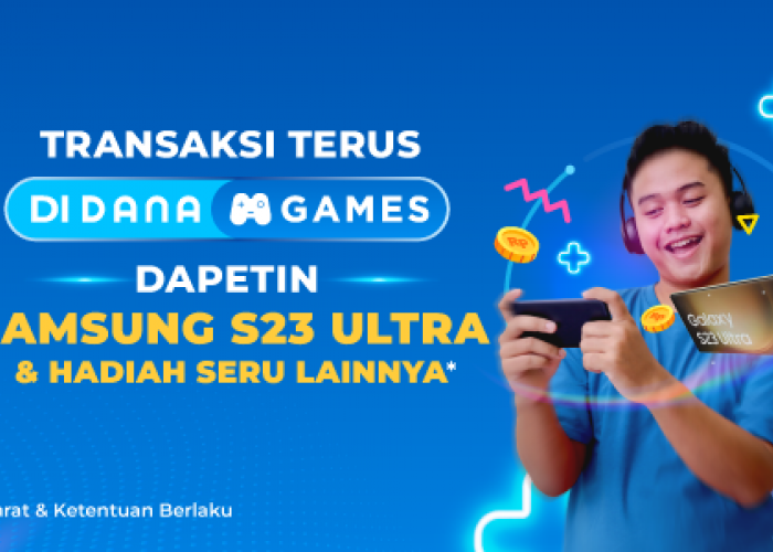 Dapatkan Samsung S23 Ultra 5G dan Hadiah Seru Lainnya Gratis, Transaksi Terus di DANA Games!