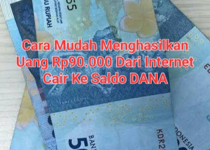 Cara Mudah Menghasilkan Uang Rp90.000 Dari Internet Kerjakan Misinya, Pencairan Ke Saldo DANA