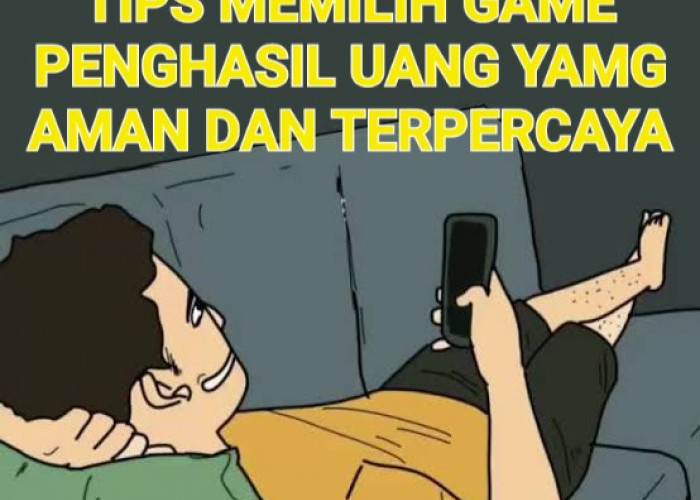 Tips Memilih Game Penghasil uang yang aman dan Terpercaya