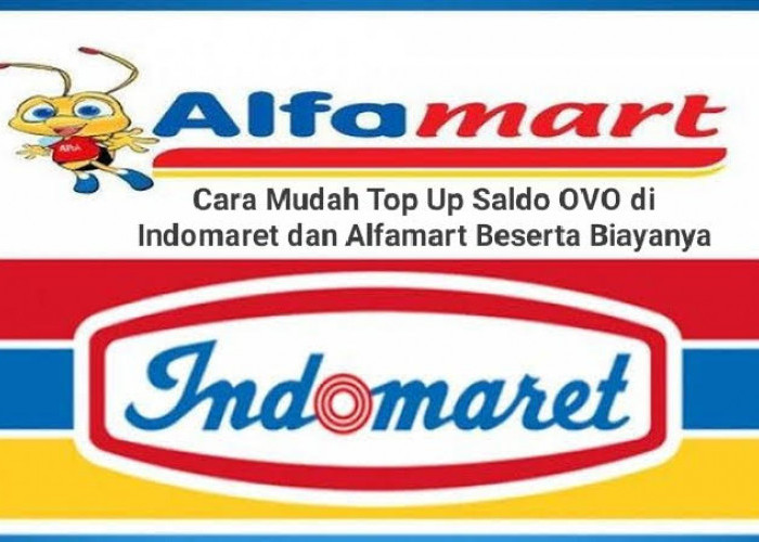 Terbaru, Cara dan Minimal Top Up OVO di Indomaret dan Alfamart 