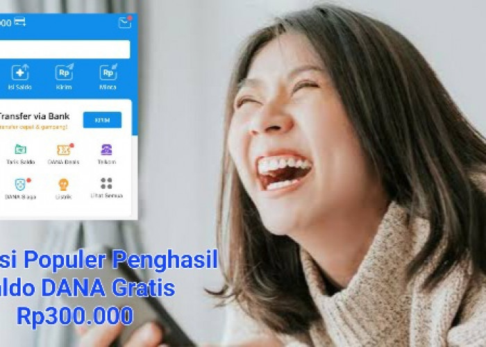 Jangan Sampai Lolos! Aplikasi Populer Ini Membayar Saldo DANA Gratis Rp300.000, Yuk Intip Tugasnya