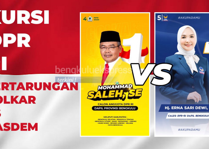 Perebutan Kursi DPR RI dari Bengkulu, Pertarungan M Saleh (Golkar) Lawan Erna Sari Dewi (Nasdem)  