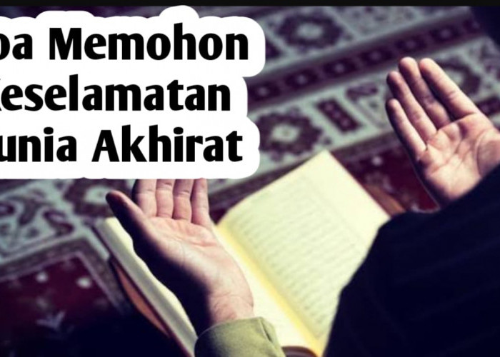 Doa Memohon Keselamatan Dunia Akhirat, Amalkan Setelah Sholat 5 Waktu