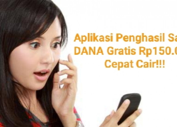 Uang Cepat! Main Aplikasi Ini, Saldo DANA Gratis Rp150.000 Cair Dalam Hitungan Menit