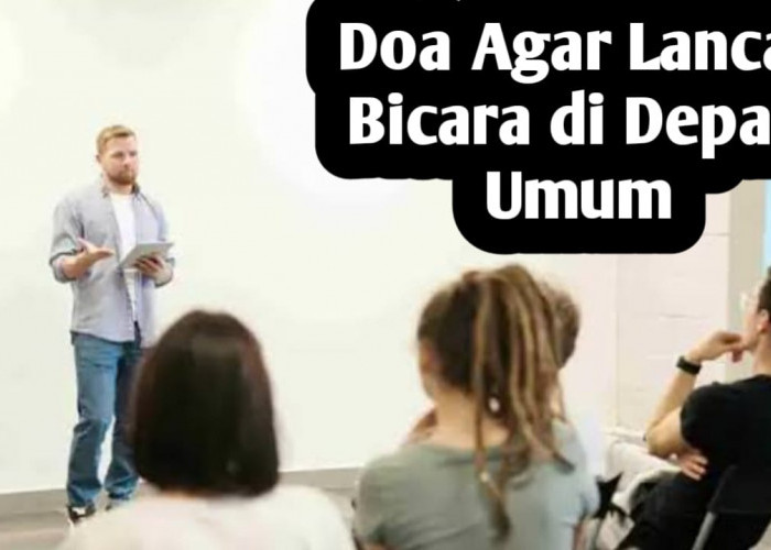 Ingin Lancar Bicara di Depan Umum, Amalkan Doa Berikut Agar Tak Grogi
