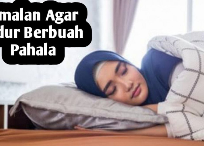 Ingin Tidur Menjadi Pahala, Mulai Malam Ini Amalkan Amalan-amalan Berikut Sebelum Tidur
