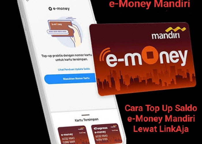 3 Kelebihan Aplikasi e-Money Mandiri, Begini Cara Top Up Saldonya Lewat LinkAja 