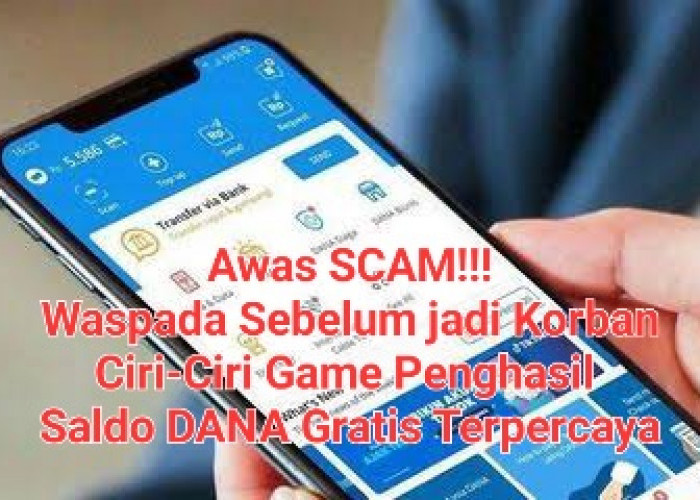 Jangan Sampai Jadi Korban! Kenali Ciri-ciri Game Penghasil Saldo DANA Gratis Terpercaya Berikut Ini