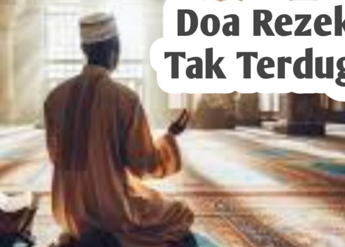 Ingin Rezeki Tak Terduga Segera Datang, Amalkan Doa ini Di Dua Waktu Terbaik Berikut