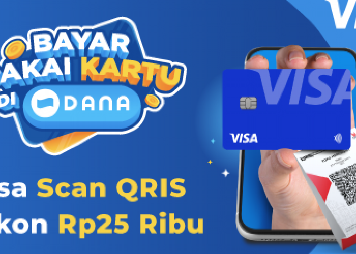 Dapatkan Diskon Hingga 25% untuk Transakasi Bayar QRIS Pakai Kartu VISA di DANA