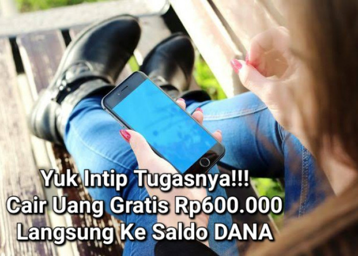 Rezeki Nomplok!! Cair Uang Gratis Hingga Rp600.000 Ke DANA, Yuk Intip Tugasnya