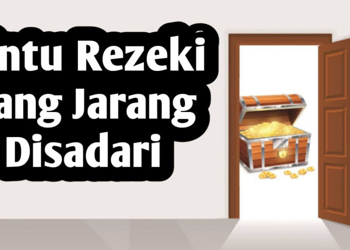 3 Kunci Pintu Rezeki yang Jarang Disadari, Berikut Penjelasannya