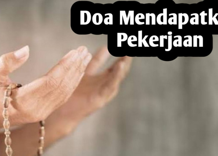 Amalkan Doa Berikut Ini, Bila Ingin Mendapatkan Pekerjaan dan Terbebas dari Pengangguran