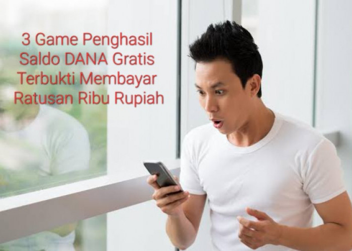 Dijamin WD!! 3 Game Penghasil Saldo DANA Gratis Yang Asli Membayar Ratusan Ribu Rupiah