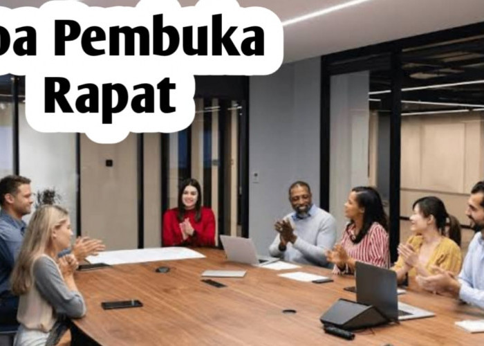 Agar Rapat Menjadi Lancar dan Berkah, Baca Doa Pembuka Rapat Berikut