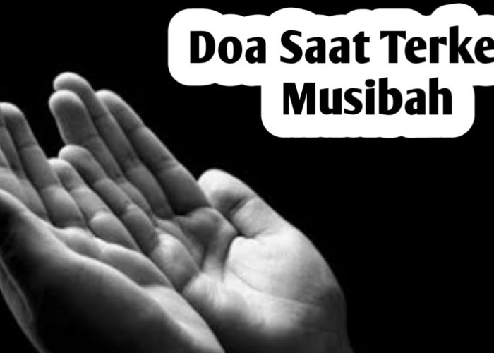 Doa Saat Terkena Musibah, Sebagai Bentuk Berpasrah Diri Sepenuhnya kepada Allah SWT