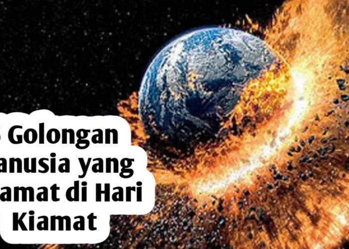 5 Golongan Orang yang Selamat di Hari Kiamat Menurut Islam, Apakah Kamu Termasuk?