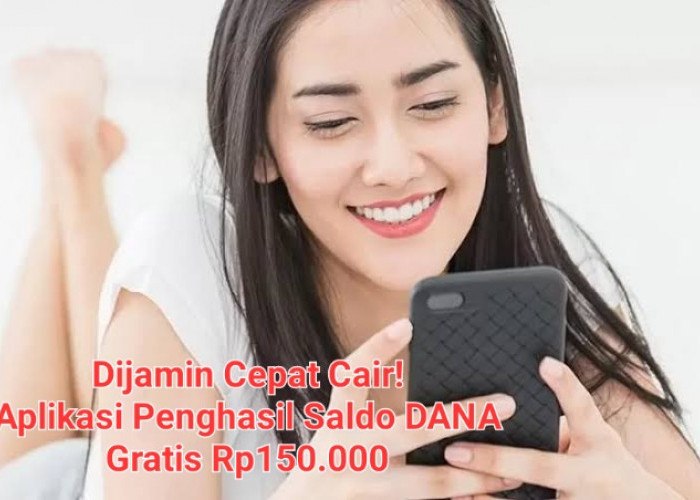 Pemburu Cuan Bisa Andalkan 8 Aplikasi Penghasil Cuan Berikut Ini, Saldo DANA Gratis Rp150.000 Cair Tiap Hari