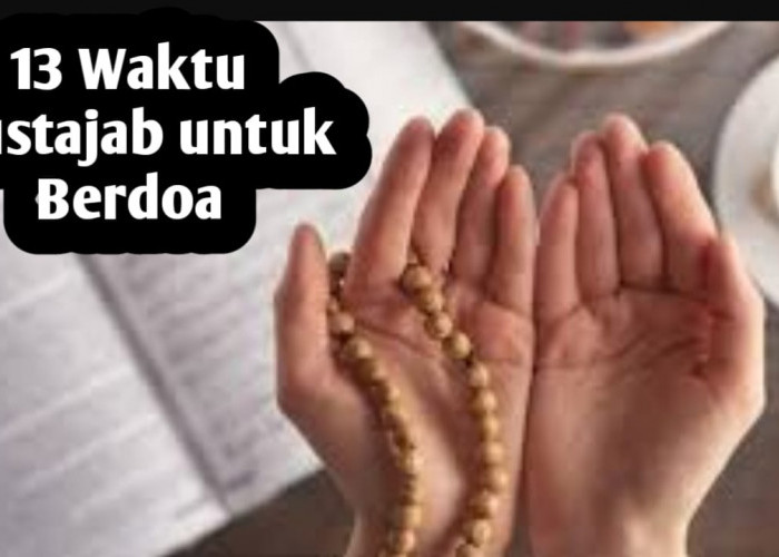 Strategi Agar Segala Hajat Terkabul, Panjatkan Doa di 13 Waktu yang Mustajab Berikut