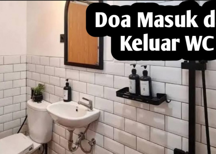 Agar Terhindar dari Gangguan Setan Serta Selalu Diberi Kesehatan, Amalkan Doa Masuk dan Keluar WC Berikut