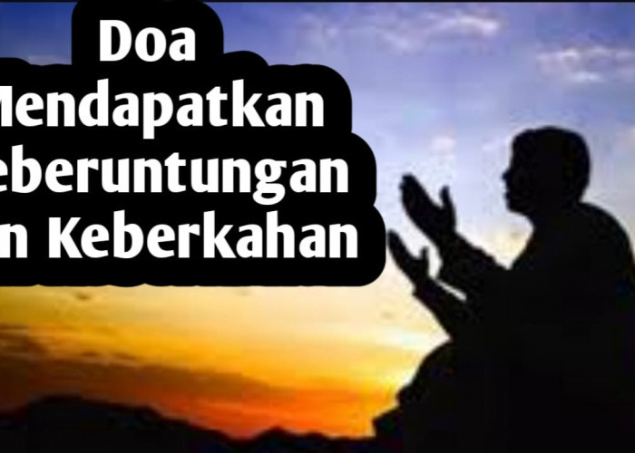 Agar Selalu Mendapat Keburuntungan dan Keberkahan, Amalkan 5 Doa Berikut
