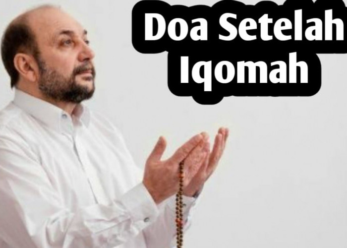 Doa Setelah Iqomah, Sesuai dengan Sunnah Rasulullah SAW