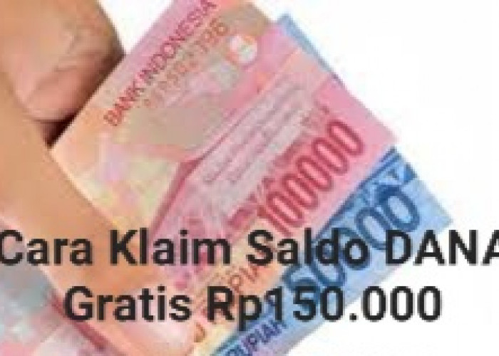 Cara Klaim Saldo DANA Gratis Rp150.000 Langsung Cair dan Masuk Rekening