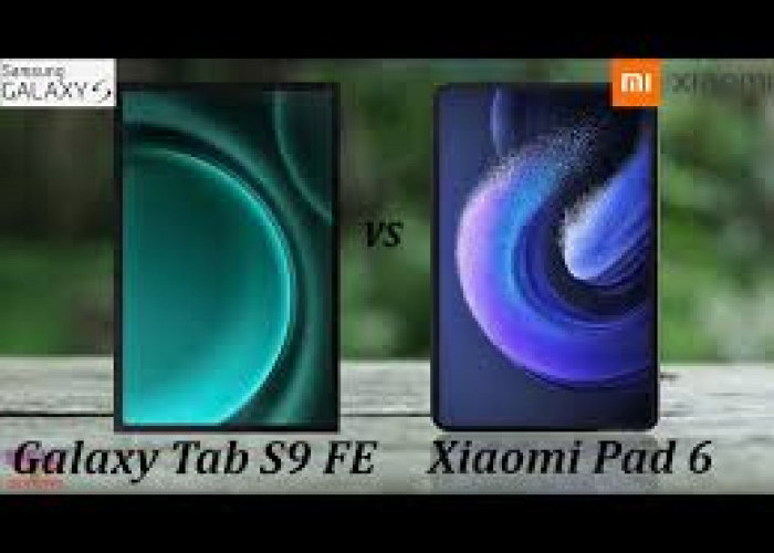 Bersaing Sengit Kelas Tablet, Samsung Tab S9 FE vs Redmi Pad 6, Mana Pilihan Terbaik?