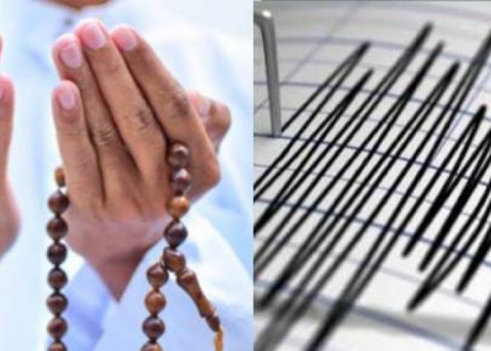 Agar Diberi Keselamatan Saat Terjadi Gempa, Amalkan Doa Berikut ini