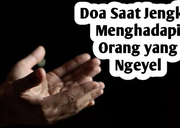 Saat Jengkel Menghadapi Orang yang Ngeyel, Amalkan Doa dari Rasulullah SAW Berikut