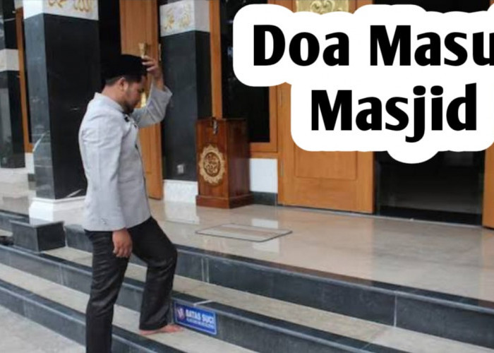 Saat Masuk Masjid, Jangan Lupa Amalkan Doa Berikut Ini