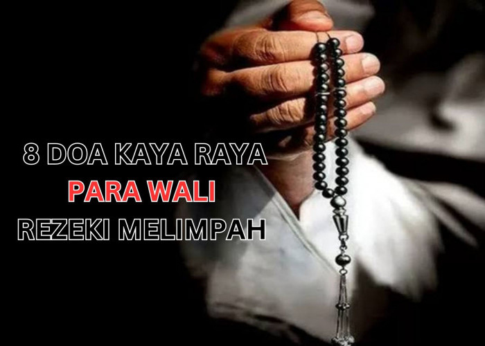 Amalkan 8 Doa Kaya Raya Para Wali: InsyaAllah Rezeki Melimpah