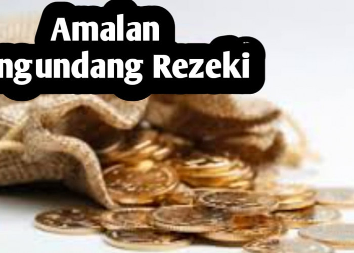 Amalan untuk Mengundang Rezeki, Amalkan Agar Rezeki Datang Tak Disangka-sangka